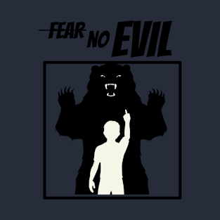 fear no  evil T-Shirt