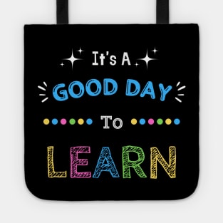 It's A Good Day To Learn Tote