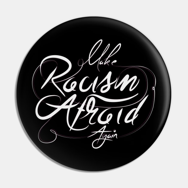 Make Racism Afraid Again Pin by Distrowlinc