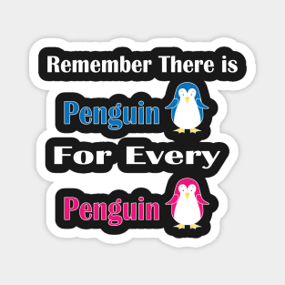 Remember There is Penguin For Every Penguin -  Funny Penguin Gift For Women Magnet