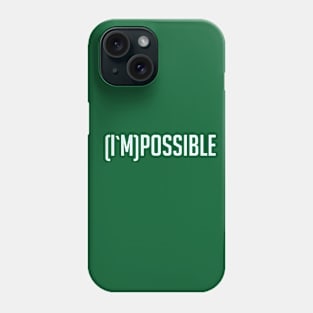 (I`m)possible Phone Case