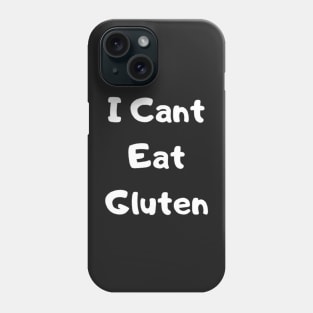 I can't eat gluten Phone Case