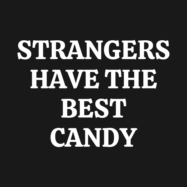 Strangers Have The Best Candy by Word and Saying