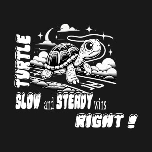 funny turtle Slow and steady wins, right T-Shirt