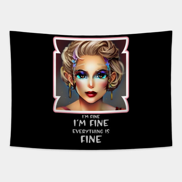 I'm fine, I'm fine, Everything is Fine (huge eyes anime woman) Tapestry by PersianFMts