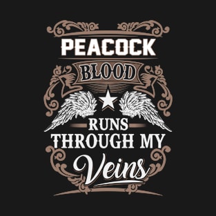 Peacock Name T Shirt - Peacock Blood Runs Through My Veins Gift Item T-Shirt