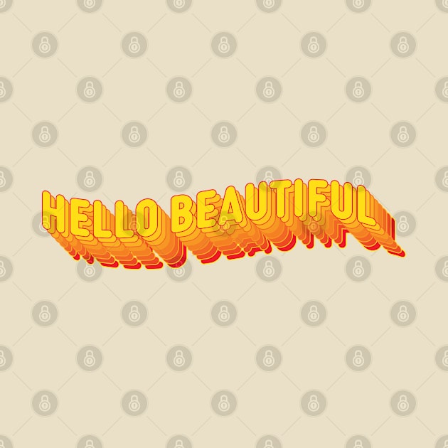 Hello Beautiful by Gas Graphic Co