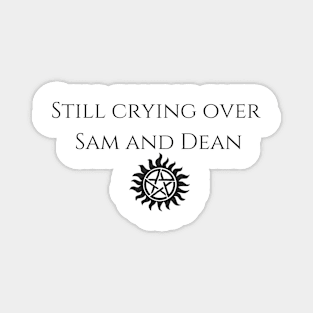 still crying over sam and dean Magnet