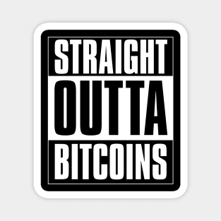 Straight outta Bitcoins Magnet