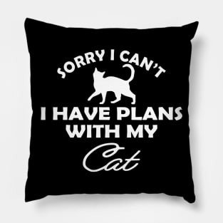 Cat - Sorry I can't I have plans with my cat Pillow