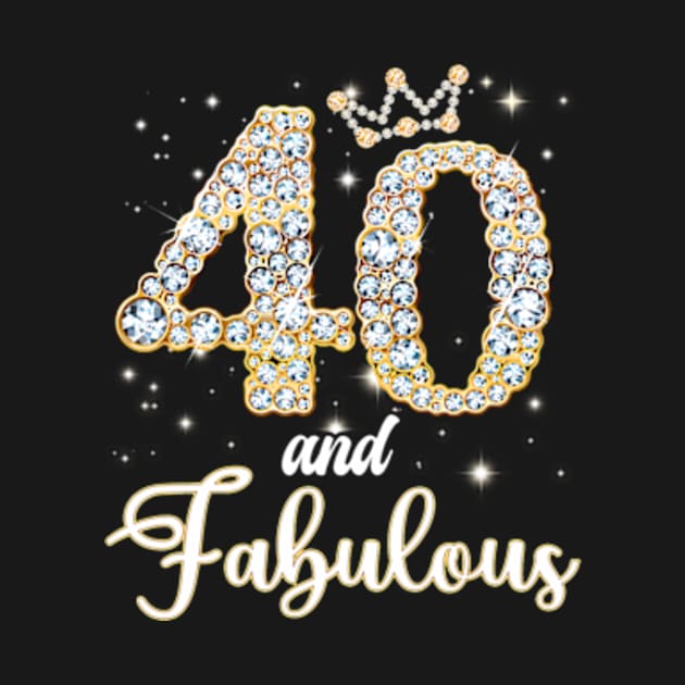 40 And Fabulous Happy Birthday To Me 40th Birthday by Cristian Torres