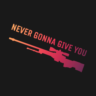 Never gonna give you AWP T-Shirt