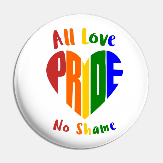 All Love No Shame Pin by My Tribe Apparel