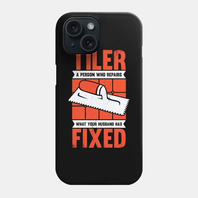 Funny Tiler Tile Setter Installer Gift Phone Case by Dolde08