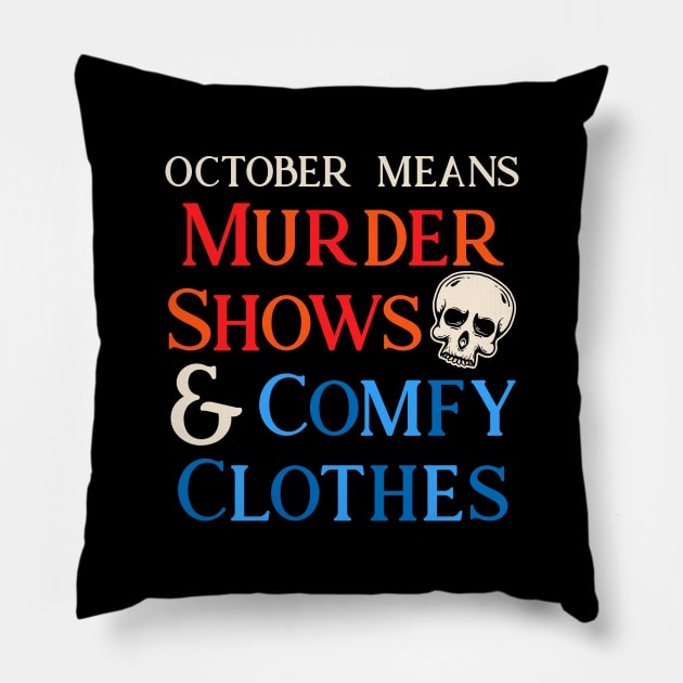 Murder Shows & Comfy Clothes Pillow by machmigo