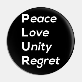 Peace Love Unity Regret Pin