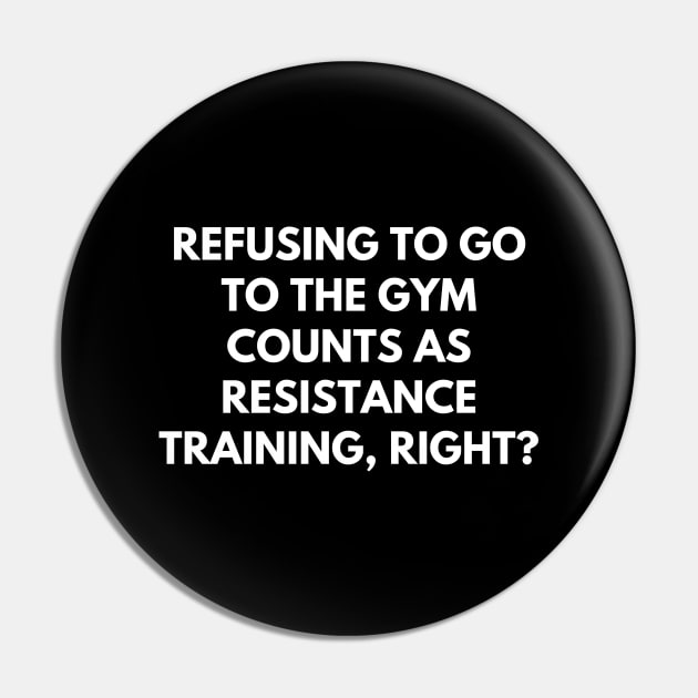 Refusing to go to the gym counts as resistance training, right Pin by Word and Saying