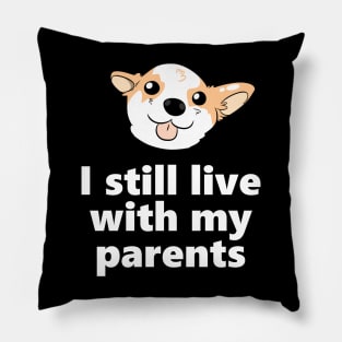 I still live with my parents - Dog version Pillow