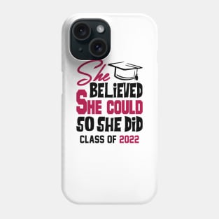 She Believed She Could Class of 2022 Phone Case