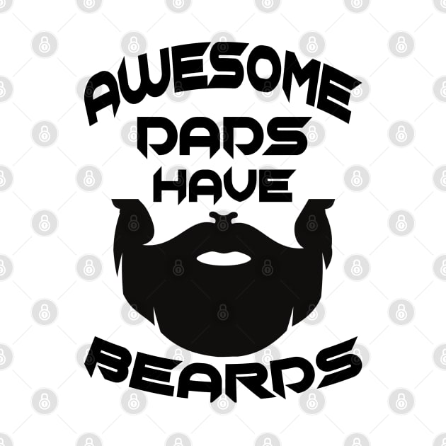 Father Day Awesome Dads Have Beards by raeex