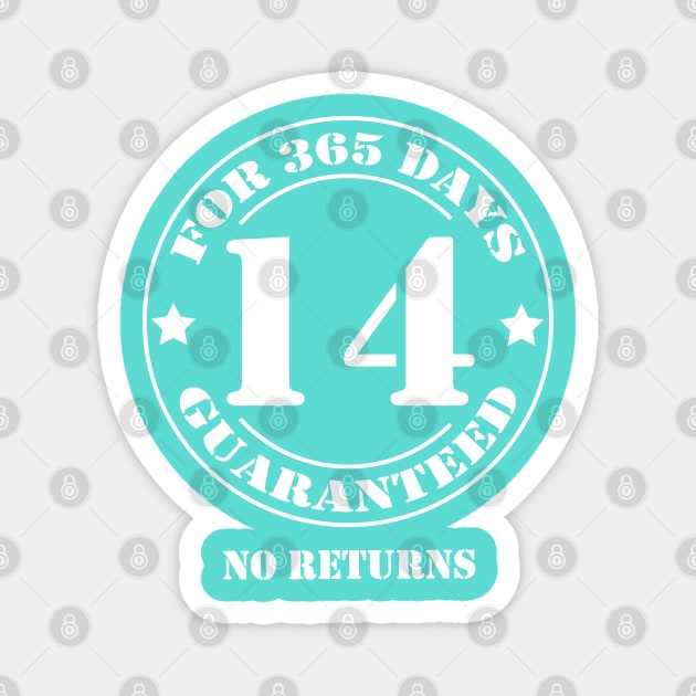 Birthday 14 for 365 Days Guaranteed Magnet by fumanigdesign