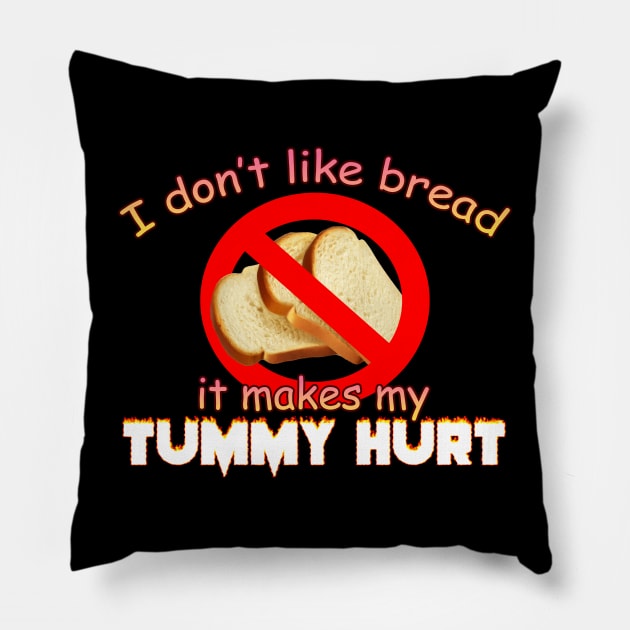 I Dont Like Bread It Makes My Tummy Hurt Meme Pillow by swankyswamprat