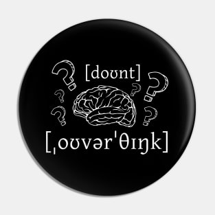 Don't Overthink (in IPA) Pin