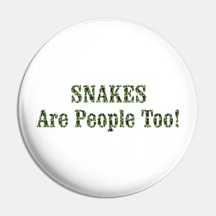 SNAKES Are People Too! Pin