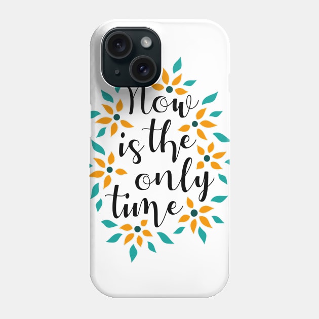 Now Is The Only Time 05 Phone Case by majoihart