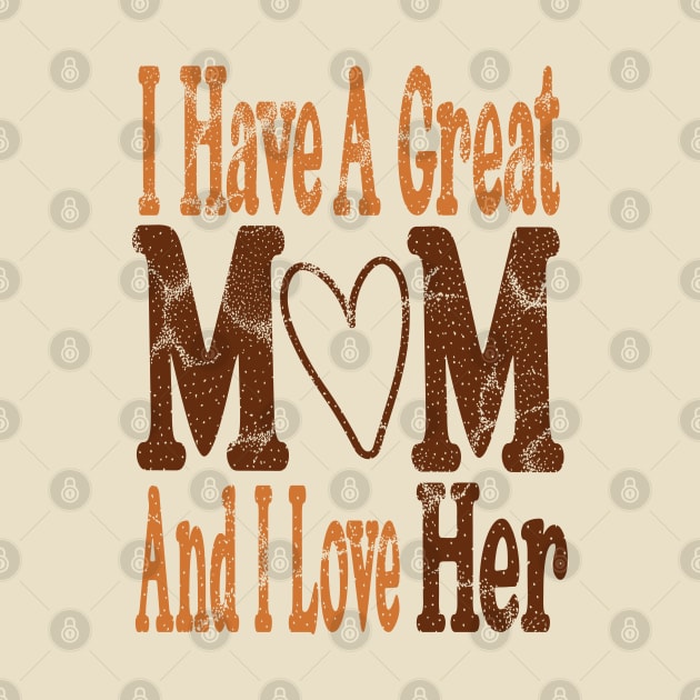 I have a great Mom and I love her Mother's day | I love mom by Top Art