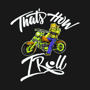 That's how I roll motorcycle shirt T-Shirt