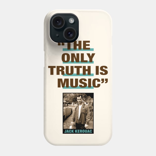 Jack Kerouac Quote - "The Only Truth Is Music" Phone Case by PLAYDIGITAL2020