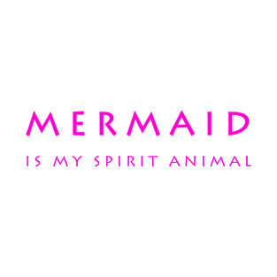 Mermaid Is My Spirit Animal T-Shirt