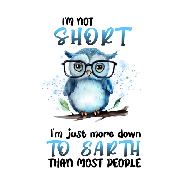 I'm Not Short I'm Just More Down To Earth Than Most People by LimeGreen