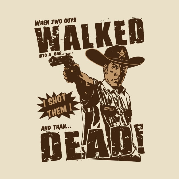 When Two Guys WALKED Into A Bar,I Shot Them ,And Than DEAD by eggtee_com