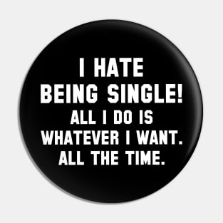 I Hate Being Single Pin