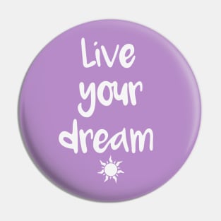 Live Your Dream Pin