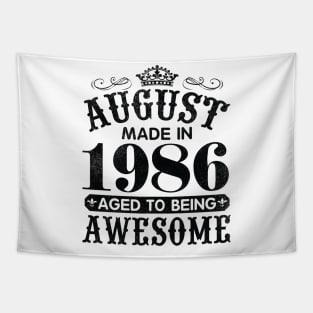 August Made In 1986 Aged To Being Awesome Happy Birthday 34 Years Old To Me You Papa Daddy Son Tapestry