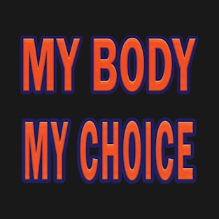 my body my choice womens rights T-Shirt