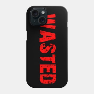 wasted Phone Case