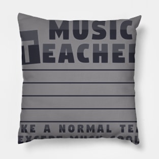 Music Teacher Like a normal teacher except Much Cooler Pillow