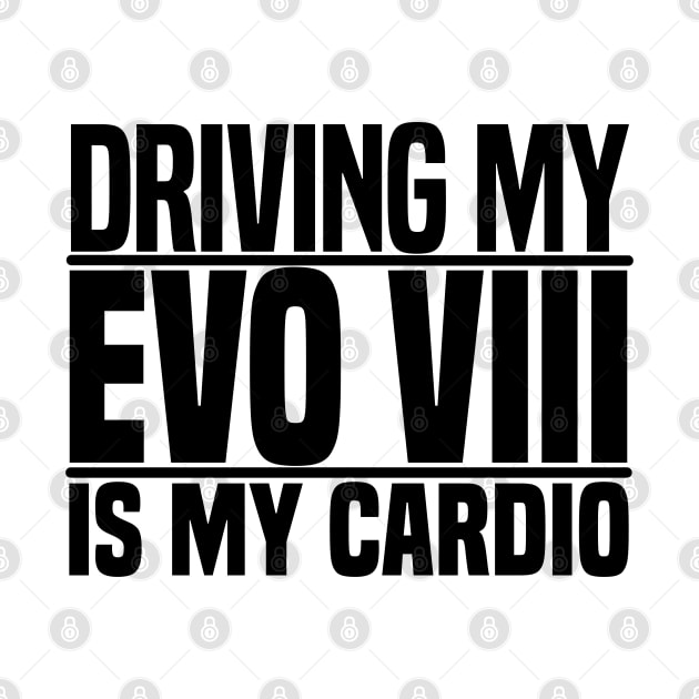 Driving my Evo VIII is my cardio by BuiltOnPurpose