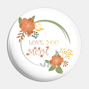 I Love You Mom Pin