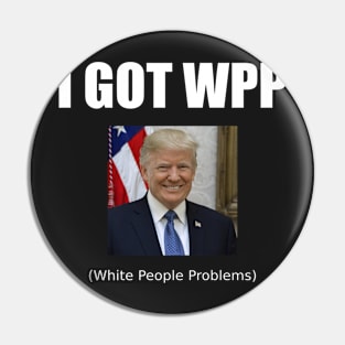 White People Problems Trump Pin