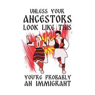 Unless Your Ancestors Look Like This - Macedonia T-Shirt