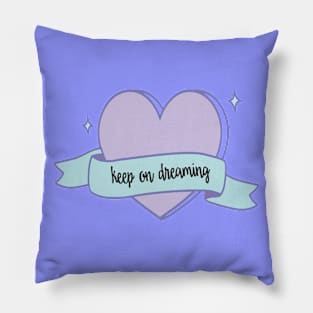 keep on dreaming positive quote Pillow