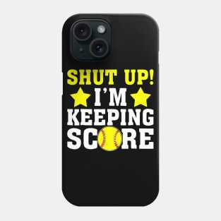 Shut Up Im Keeping Score Shirt - Funny Softball Baseball Phone Case