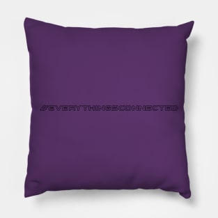 #everythingsconnected Pillow