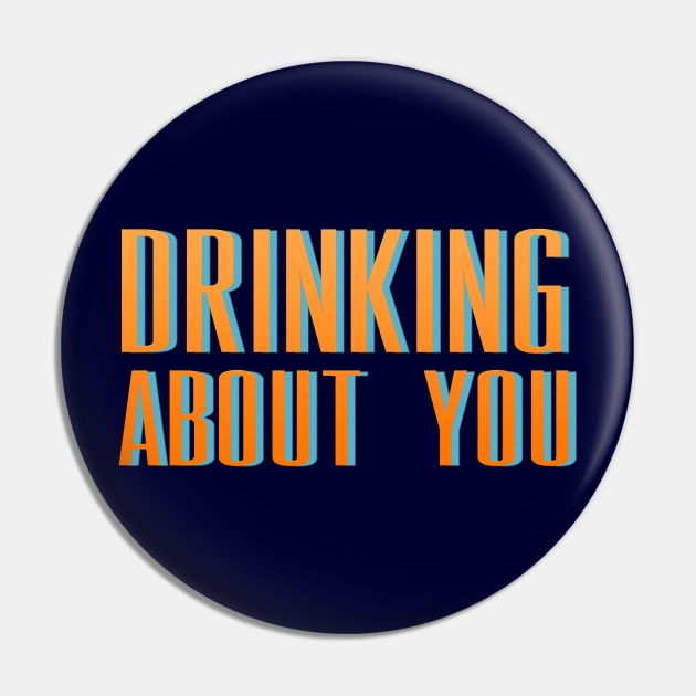 Drinking About You Pin by LanaBanana