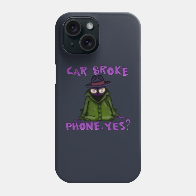 Car Broke. Phone, Yes? Phone Case by NGM